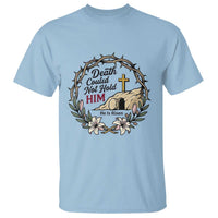 Death Could Not Hold Him Jesus Christian Easter T Shirt He Is Risen Faith Message