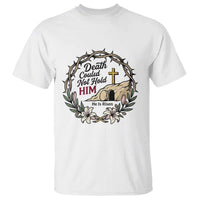 Death Could Not Hold Him Jesus Christian Easter T Shirt He Is Risen Faith Message