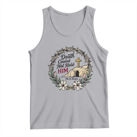 Death Could Not Hold Him Jesus Christian Easter Tank Top He Is Risen Faith Message