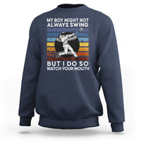 Funny Baseball Sweatshirt My Boy Might Not Always Swing But I Do So Watch Your Mouth Retro Vintage - Wonder Print Shop