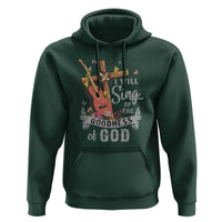 I Will Sing Of The Goodness Of God Hoodie Christian Faith Retro Vintage - Wonder Print Shop