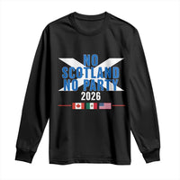 No Scotland No Party 2026 Saltire Flag Long Sleeve Shirt Game Day Soccer Fans Football Tournament