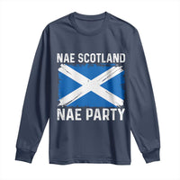 Nae Scotland Nae Party Saltire Flag Long Sleeve Shirt Vintage Scottish Accent Soccer Fans Football Tournament