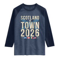 Scotland in Town 2026 Football Fans Raglan Shirt Soccer Tournament North American Sports Lovers