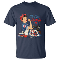 Funny Rosie We Can Quilt It T Shirt Quilting Sewing Crafty Joke