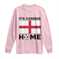 It is Coming Home England Football Flag Long Sleeve Shirt Patriotic Soccer Fans St Georges Cross Heritage Pride