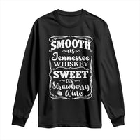 Smooth As Tennessee Whiskey Long Sleeve Shirt Sweet As Strawberry Wine Country Love
