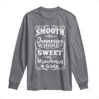 Smooth As Tennessee Whiskey Long Sleeve Shirt Sweet As Strawberry Wine Country Love