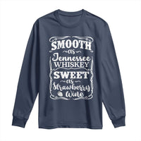 Smooth As Tennessee Whiskey Long Sleeve Shirt Sweet As Strawberry Wine Country Love