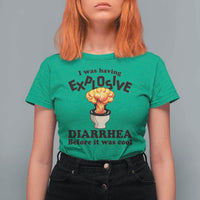Funny Toilet Mushroom Cloud Gag Graphic T Shirt For Women I Was Having Explosive Diarrhea Before It Was Cool
