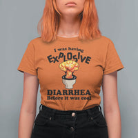 Funny Toilet Mushroom Cloud Gag Graphic T Shirt For Women I Was Having Explosive Diarrhea Before It Was Cool