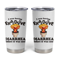 Funny Toilet Mushroom Cloud Gag Graphic Tumbler Cup I Was Having Explosive Diarrhea Before It Was Cool