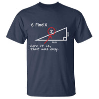 Funny Math T Shirt Find X Here It Is That Was Easy - Wonder Print Shop