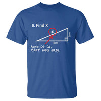 Funny Math T Shirt Find X Here It Is That Was Easy - Wonder Print Shop