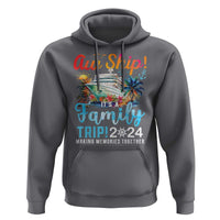 Aw Ship It's A Family Trip 2024 Hoodie Cruise Trip Making Memories Family Matching - Wonder Print Shop