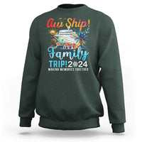 Aw Ship It's A Family Trip 2024 Sweatshirt Cruise Trip Making Memories Family Matching - Wonder Print Shop
