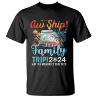 Aw Ship It's A Family Trip 2024 T Shirt Cruise Trip Making Memories Family Matching - Wonder Print Shop