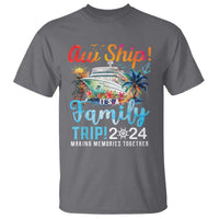 Aw Ship It's A Family Trip 2024 T Shirt Cruise Trip Making Memories Family Matching - Wonder Print Shop