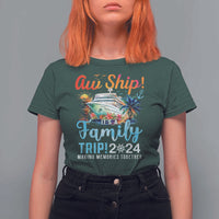 Aw Ship It's A Family Trip 2024 T Shirt For Women Cruise Trip Making Memories Family Matching - Wonder Print Shop