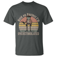 Hold On Partner I'm Overstimulated T Shirt Funny Cowboy Frog Retro Vintage - Wonder Print Shop