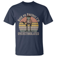 Hold On Partner I'm Overstimulated T Shirt Funny Cowboy Frog Retro Vintage - Wonder Print Shop