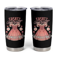 Funny Ersatz Backup Dirndl Oktoberfest Tumbler Cup Der Wille Zahlt Bavarian Festival Costume Humor - Wonder Print Shop