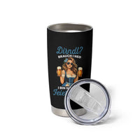 Funny Beer Girl Oktoberfest Tumbler Cup Dirndle I Bin Nur Zum Feiern Da Party - Wonder Print Shop