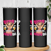 Funny Cute Girl Oktoberfest Skinny Tumbler Dirndle I Bin Nur Zum Feiern Da Party - Wonder Print Shop