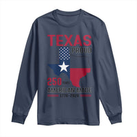Texas Proud 250 Years Long Sleeve Shirt American Made 1776 to 2026 Semiquincentennial - Wonder Print Shop