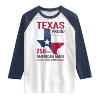 Texas Proud 250 Years Raglan Shirt American Made 1776 to 2026 Semiquincentennial - Wonder Print Shop