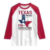 Texas Proud 250 Years Raglan Shirt American Made 1776 to 2026 Semiquincentennial - Wonder Print Shop