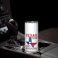Texas Proud 250 Years Skinny Tumbler American Made 1776 to 2026 Semiquincentennial - Wonder Print Shop