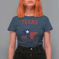 Texas Proud 250 Years T Shirt For Women American Made 1776 to 2026 Semiquincentennial - Wonder Print Shop