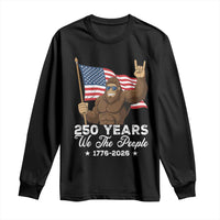250 Years We The People Bigfoot Long Sleeve Shirt Funny Patriotic 1776 to 2026 US Semiquincentennial - Wonder Print Shop