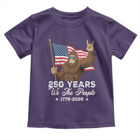 250 Years We The People Bigfoot Toddler T Shirt Funny Patriotic 1776 to 2026 US Semiquincentennial - Wonder Print Shop