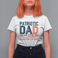 Patriotic Dad 250 Years T Shirt For Women Est. 1776 Funny USA Semiquincentennial - Wonder Print Shop