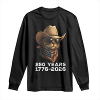 Cool Cowboy Cat 250 Years Long Sleeve Shirt Funny Patriotic 1776 to 2026 US Semiquincentennial - Wonder Print Shop