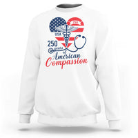 250 Years of American Compassion Sweatshirt Patriotic Medical Worker - Wonder Print Shop
