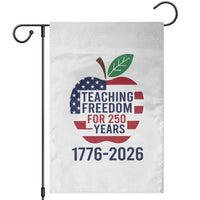 Teaching Freedom for 250 Years Garden Flag Patriotic Teacher Tee 1776 to 2026 Semiquincentennial - Wonder Print Shop