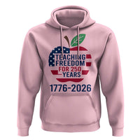 Teaching Freedom for 250 Years Hoodie Patriotic Teacher Tee 1776 to 2026 Semiquincentennial - Wonder Print Shop