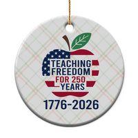 Teaching Freedom for 250 Years Ceramic Ornament Patriotic Teacher Tee 1776 to 2026 Semiquincentennial - Wonder Print Shop