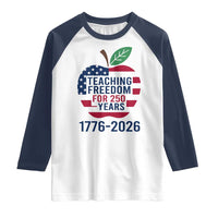 Teaching Freedom for 250 Years Raglan Shirt Patriotic Teacher Tee 1776 to 2026 Semiquincentennial - Wonder Print Shop