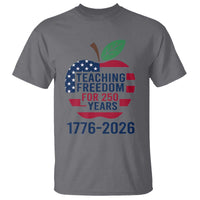 Teaching Freedom for 250 Years T Shirt Patriotic Teacher Tee 1776 to 2026 Semiquincentennial - Wonder Print Shop