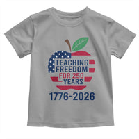 Teaching Freedom for 250 Years Toddler T Shirt Patriotic Teacher Tee 1776 to 2026 Semiquincentennial - Wonder Print Shop