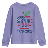 Teaching Freedom for 250 Years Youth Sweatshirt Patriotic Teacher Tee 1776 to 2026 Semiquincentennial - Wonder Print Shop