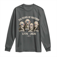 250 Years of Freedom Founding Fathers Long Sleeve Shirt Patriotic 1776 to 2026 July 4th American History - Wonder Print Shop