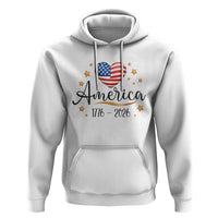 America Heart 250 Years Hoodie US Semiquincentennial Cute Patriotic 1776 to 2026 - Wonder Print Shop