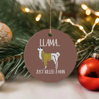 Funny Llama Just Killed a Man Ceramic Ornament Animal Pun Internet Meme - Wonder Print Shop