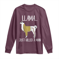 Funny Llama Just Killed a Man Long Sleeve Shirt Animal Pun Internet Meme - Wonder Print Shop
