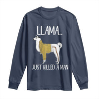 Funny Llama Just Killed a Man Long Sleeve Shirt Animal Pun Internet Meme - Wonder Print Shop